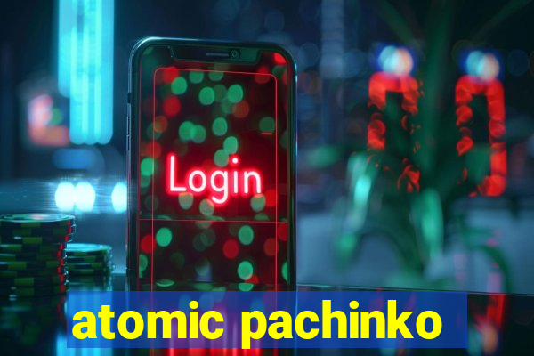 atomic pachinko